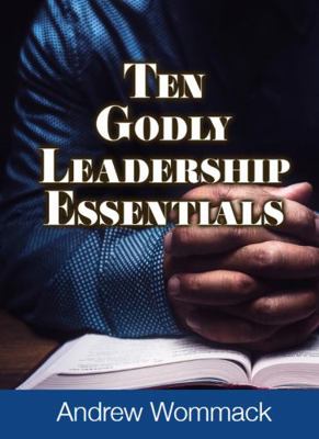 Ten Godly Leadership Essentials 1595485708 Book Cover