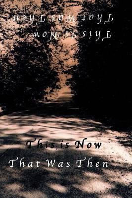 This Is Now That Was Then 1512275131 Book Cover