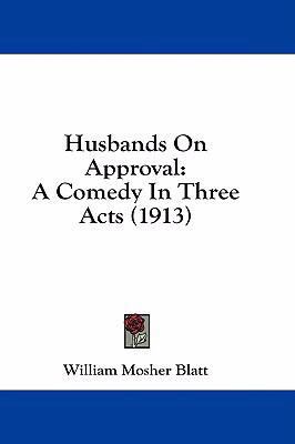 Husbands on Approval: A Comedy in Three Acts (1... 1436921058 Book Cover