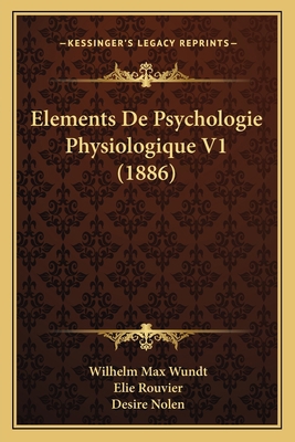 Elements De Psychologie Physiologique V1 (1886) [French] 1167720245 Book Cover