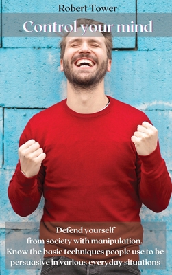 Control your mind: Defend yourself from society... 1802238220 Book Cover