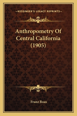 Anthropometry Of Central California (1905) 1166417557 Book Cover