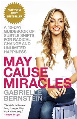 May Cause Miracles: A 40-Day Guidebook of Subtl... 0307986950 Book Cover