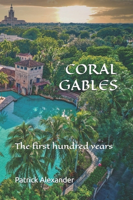 Coral Gables: The First Hundred Years B0DJKW14D9 Book Cover