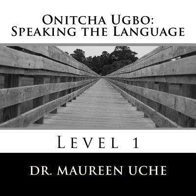 Onitcha Ugbo: Speaking the Language: Level 1 1475062273 Book Cover