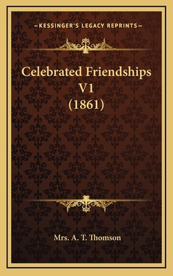 Celebrated Friendships V1 (1861) 1164791702 Book Cover