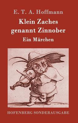 Klein Zaches genannt Zinnober: Ein Märchen [German] 3843017379 Book Cover