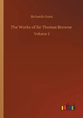 The Works of Sir Thomas Browne: Volume 2 3752332522 Book Cover