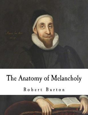 The Anatomy of Melancholy: What it is, with all... 1727187326 Book Cover