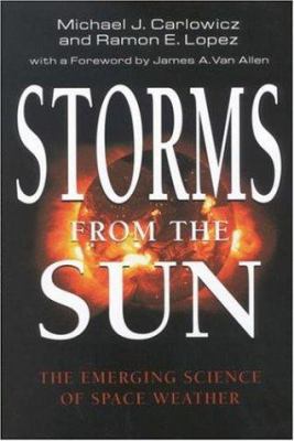 Storms from the Sun: The Emerging Science of Sp... 0309076420 Book Cover