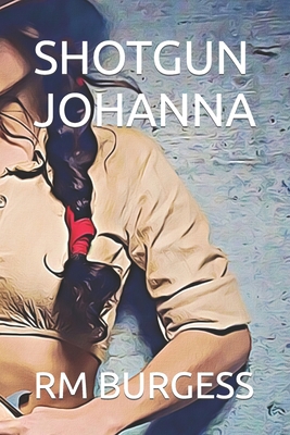 Shotgun Johanna B09MYXTM65 Book Cover