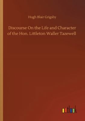 Discourse On the Life and Character of the Hon.... 3752309903 Book Cover