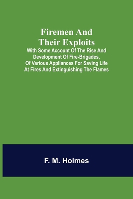 Firemen and their Exploits: with some account o... 9355893965 Book Cover