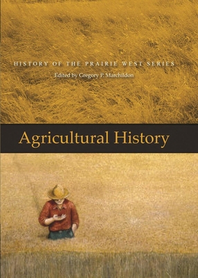 Agricultural History: History of the Prairie We... 0889772371 Book Cover