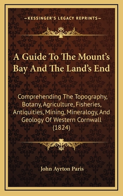 A Guide to the Mount's Bay and the Land's End: ... 1164324632 Book Cover