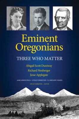 Eminent Oregonians: Three Who Matter 1639015434 Book Cover