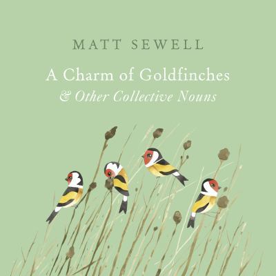 A Charm of Goldfinches and Other Collective Nouns 1785033883 Book Cover