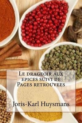 Le drageoir aux epices suivi de Pages retrouvees [French] 1532907125 Book Cover