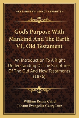 God's Purpose With Mankind And The Earth V1, Ol... 1164659081 Book Cover