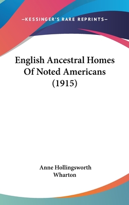 English Ancestral Homes Of Noted Americans (1915) 1104109204 Book Cover