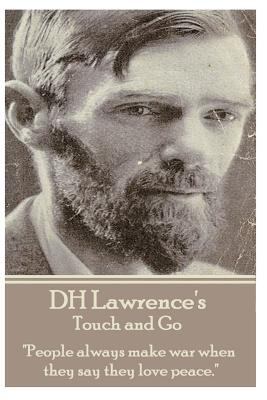 D.H. Lawrence - Touch and Go: "People always ma... 1783946334 Book Cover