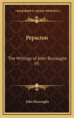 Pepacton: The Writings of John Burroughs V5 1163344958 Book Cover