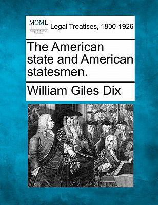 The American State and American Statesmen. 1240104987 Book Cover