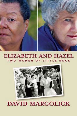 Elizabeth and Hazel: Two Women of Little Rock 0300141939 Book Cover