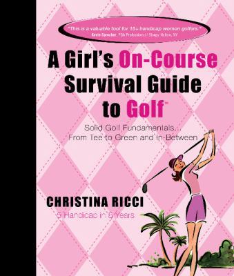 A Girl's On-Course Survival Guide to Golf : Sol... B00A2Q4YHC Book Cover