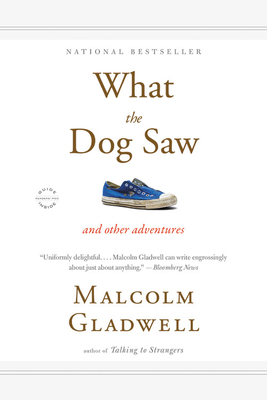 What the Dog Saw Lib/E: And Other Adventures 1600249957 Book Cover