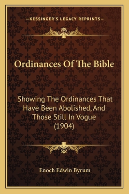 Ordinances Of The Bible: Showing The Ordinances... 1164843567 Book Cover