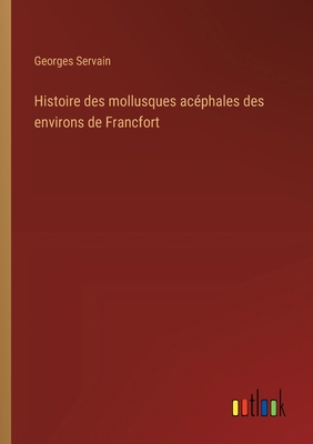 Histoire des mollusques acéphales des environs ... [French] 3385066395 Book Cover