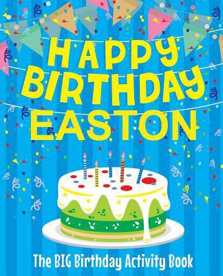 Happy Birthday Easton - The Big Birthday Activi... 1986186709 Book Cover