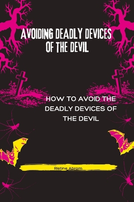 Avoiding Deadly Devices of the Devil: How to av... [Large Print] B0C9SNQK5K Book Cover