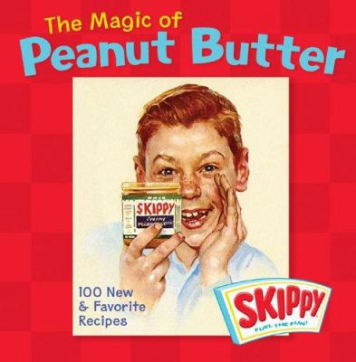 The Magic of Peanut Butter: 100 New & Favorite ... 140271601X Book Cover