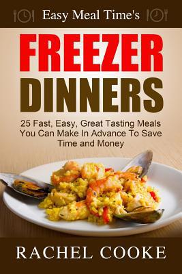 Easy Meal Time's FREEZER DINNERS: 25 Fast, Easy... 1502550792 Book Cover