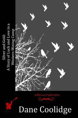 Silver and Gold: A Story of Luck and Love in a ... 1523954892 Book Cover