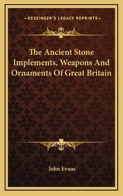 The Ancient Stone Implements, Weapons And Ornam... 1163535532 Book Cover