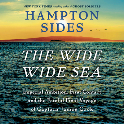 The Wide Wide Sea: Imperial Ambition, First Con... 0593821319 Book Cover