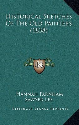 Historical Sketches Of The Old Painters (1838) 1165509512 Book Cover