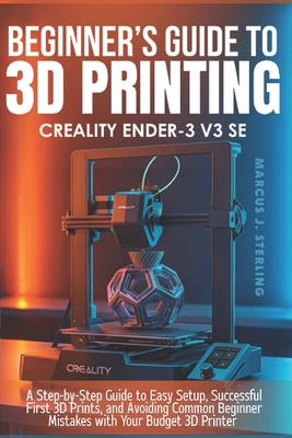Creality Ender-3 V3 Se: a beginner's guide to 3... B0GZ9XRCKW Book Cover