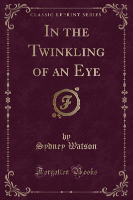 In the Twinkling of an Eye (Classic Reprint) 1334221804 Book Cover