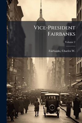 Vice-President Fairbanks 1024151921 Book Cover