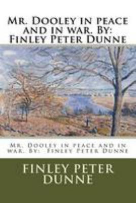Mr. Dooley in peace and in war. By: Finley Pete... 1976558557 Book Cover