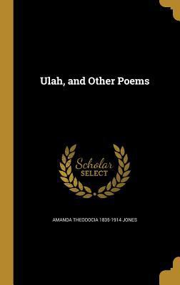 Ulah, and Other Poems 1371041245 Book Cover