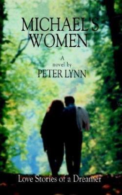 Michael's Women: Love Stories of a Dreamer 1410714756 Book Cover