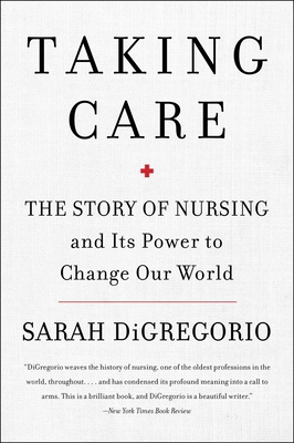 Taking Care: The Story of Nursing and Its Power... 0063071290 Book Cover