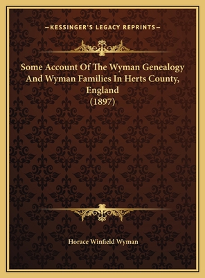Some Account Of The Wyman Genealogy And Wyman F... 1169608299 Book Cover