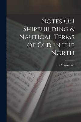 Notes On Shipbuilding & Nautical Terms of Old i... 1019247665 Book Cover