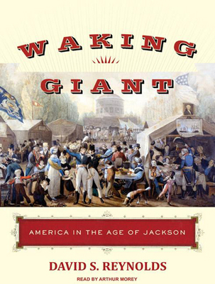 Waking Giant: America in the Age of Jackson 1400109736 Book Cover